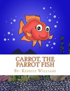Carrot, the Parrot Fish Carrot, the Parrot Fish