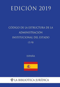 Código de la estructura de la Administración Institucional del Estado (1/4) (España) (Edición 2019) (Spanish Edition)