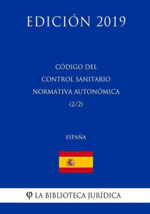 Código del Control Sanitario Normativa Autonómica (2/2) (España) (Edición 2019) (Spanish Edition)
