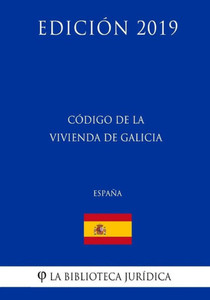 Código de la Vivienda de Galicia (España) (Edición 2019) (Spanish Edition)