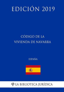Código de la Vivienda de Navarra (España) (Edición 2019) (Spanish Edition)