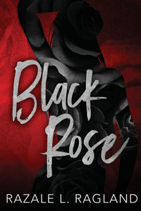 Black Rose 1 (Black Rose The Trilogy) Black Rose 1 (Black Rose The Trilogy)