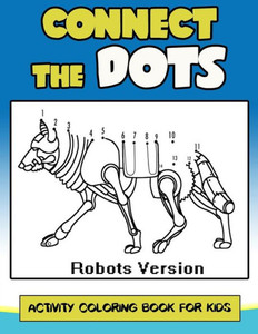 Connect The Dots Activity Coloring Book For Kids: Children Activity Connect the dots,Coloring Book for Kids Ages 2-4 3-5 (Connect the dots Coloring Books for Kids) (Volume 4) Connect The Dots Activity Coloring Book For Kids: Children Activity Connect the dots,Coloring Book for Kids Ages 2-4 3-5 (Connect the dots Coloring Books for Kids) (Volume 4)