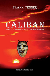 Caliban: Das teuflische Spiel um die Macht (German Edition)