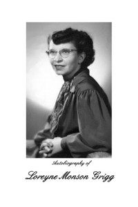 Autobiography of Loreyne Monson Grigg Autobiography of Loreyne Monson Grigg