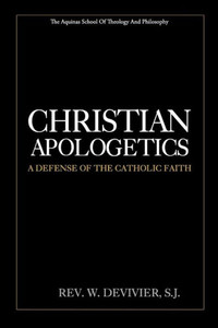 Christian Apologetics: A Defense of the Catholic Faith