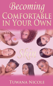 Becoming Comfortable In Your Own Skin Becoming Comfortable In Your Own Skin