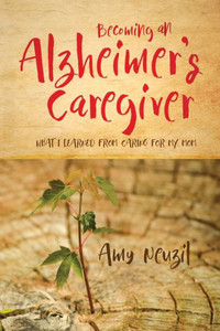 Becoming an Alzheimer's Caregiver: What I Learned from Caring for my Mom