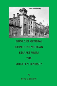 Brigadier General John Hunt Morgan Escapes From The Ohio Penitentiary