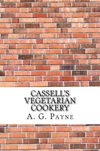 Cassell's Vegetarian Cookery Cassell's Vegetarian Cookery