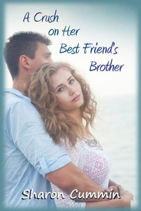 A Crush on Her Best Friend's Brother A Crush on Her Best Friend's Brother