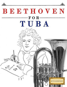 Beethoven for Tuba: 10 Easy Themes for Tuba Beginner Book