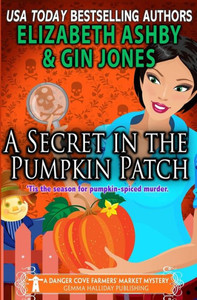 A Secret in the Pumpkin Patch: A Danger Cove Farmers' Market Mystery (Danger Cove Mysteries)
