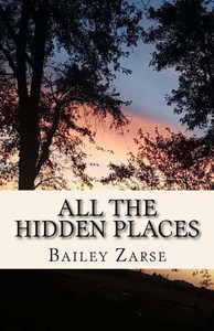 All the Hidden Places: A Book of Poetry All the Hidden Places: A Book of Poetry
