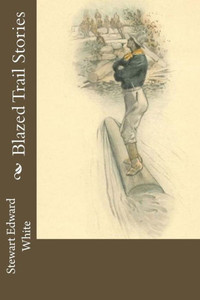 Blazed Trail Stories Blazed Trail Stories