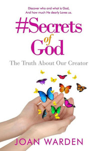 #Secrets of God: The Truth About Our Creator #Secrets of God: The Truth About Our Creator
