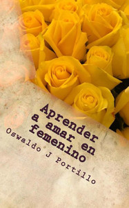 Aprender a amar en femenino (Spanish Edition) Aprender a amar en femenino (Spanish Edition)