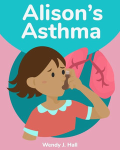 Alison's Asthma (Mediwonderland) Alison's Asthma (Mediwonderland)
