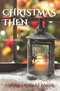 Christmas Then: Ten Stories