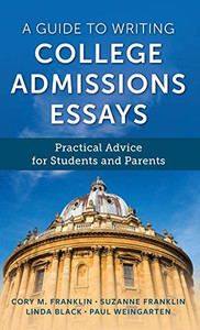 A Guide to Writing College Admissions Essays: Practical Advice for Students and Parents