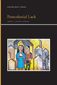 Postcolonial Lack: Identity, Culture, Surplus (SUNY series, Insinuations: Philosophy, Psychoanalysis, Literature)