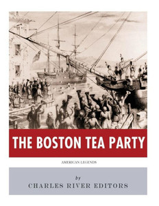 American Legends: The Boston Tea Party American Legends: The Boston Tea Party