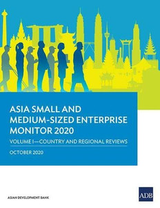 Asia Small and Medium-Sized Enterprise Monitor 2020 – Volume I: Country and Regional Reviews Asia Small and Medium-Sized Enterprise Monitor 2020 – Volume I: Country and Regional Reviews
