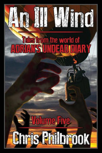 An Ill Wind: Tales from the world of Adrian's Undead Diary, Volume Five