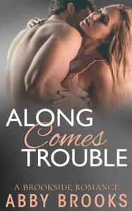 Along Comes Trouble (A Brookside Romance)