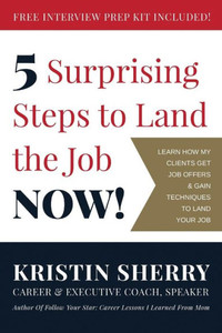 5 Surprising Steps to Land the Job NOW! 5 Surprising Steps to Land the Job NOW!