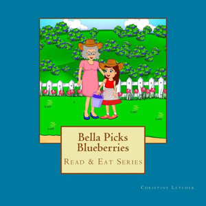 Bella Picks Blueberries: Read & Eat Series Bella Picks Blueberries: Read & Eat Series