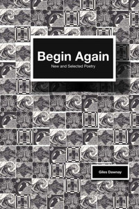 Begin Again: new and selected poems Begin Again: new and selected poems