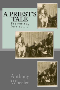A Priest's tale: Presented, Just so....' A Priest's tale: Presented, Just so....'