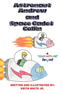 Astronaut Andrew and Space Cadet Collin: A "Color-With-Me" Adventure ("Color-With-Me" Adventures!)