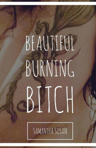 Beautiful Burning Bitch