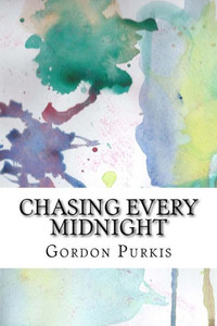 Chasing Every Midnight Chasing Every Midnight