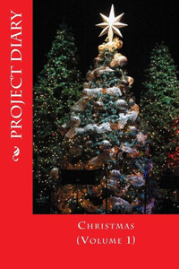 A Project Diary: Christmas (Volume 1) A Project Diary: Christmas (Volume 1)
