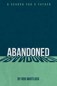 Abandoned: A Search for a Father Abandoned: A Search for a Father