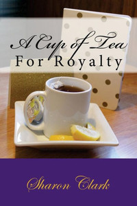A Cup of Tea: For Royalty