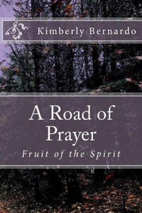 A Road of Prayer: Fruit of the Spirit A Road of Prayer: Fruit of the Spirit