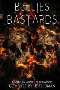 Bullies & Bastards: A Fantasy Writers Anthology Bullies & Bastards: A Fantasy Writers Anthology