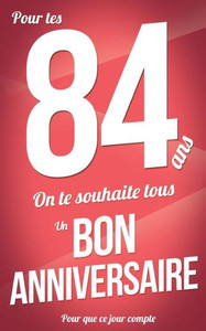 Bon anniversaire - 84 ans - Carte livre d'or: Taille M (12,7x20cm) (Pour que ce jour compte) (French Edition)