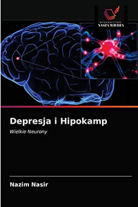 Depresja i Hipokamp: Wielkie Neurony (Polish Edition) Depresja i Hipokamp: Wielkie Neurony (Polish Edition)