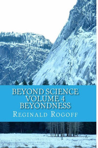 Beyond Science Volume 4 Beyondness Beyond Science Volume 4 Beyondness