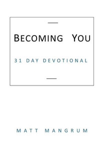 Becoming You: 31 Day Devotional Becoming You: 31 Day Devotional