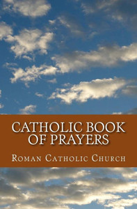 Catholic Book Of Prayers Catholic Book Of Prayers
