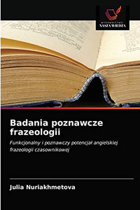 Badania poznawcze frazeologii (Polish Edition) Badania poznawcze frazeologii (Polish Edition)