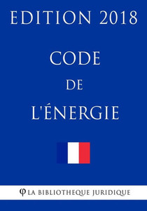 Code de l'énergie: Edition 2018 (French Edition) Code de l'énergie: Edition 2018 (French Edition)