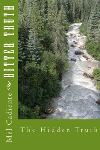 Bitter Truth: The Hidden Truth Bitter Truth: The Hidden Truth