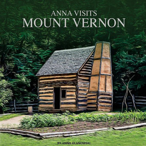 Anna Visits Mount Vernon Anna Visits Mount Vernon